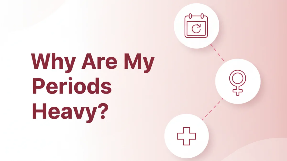 Heavy Periods: Causes & Solutions