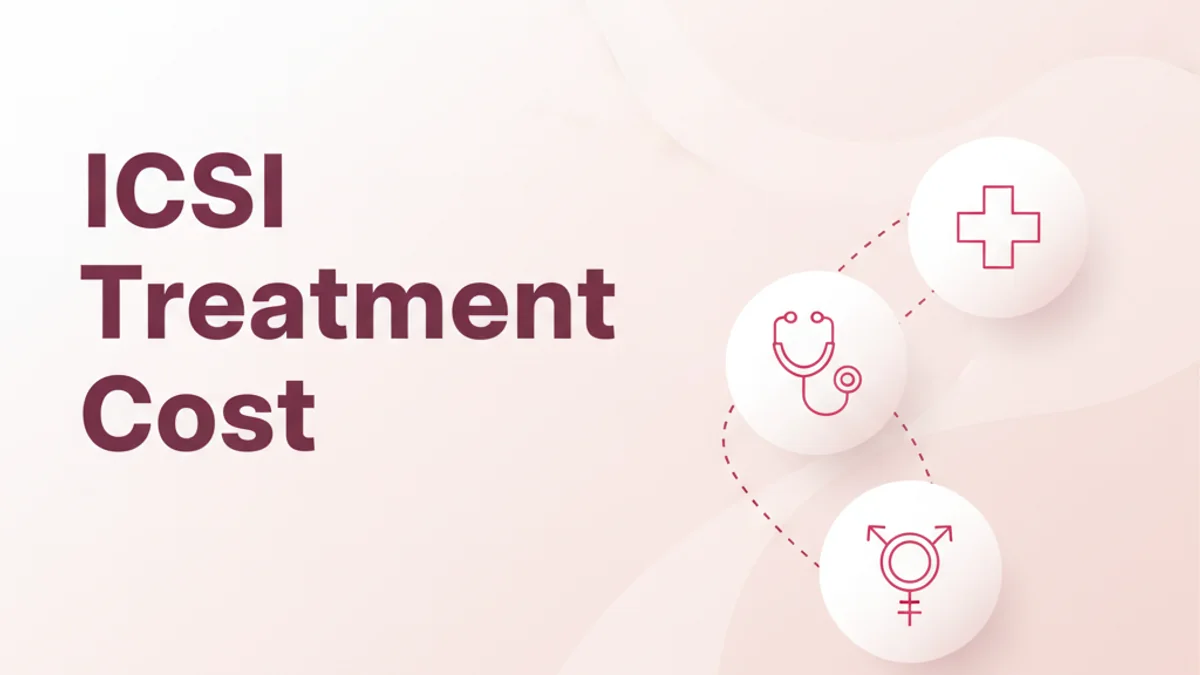 ICSI Cost in Chennai: What to Expect