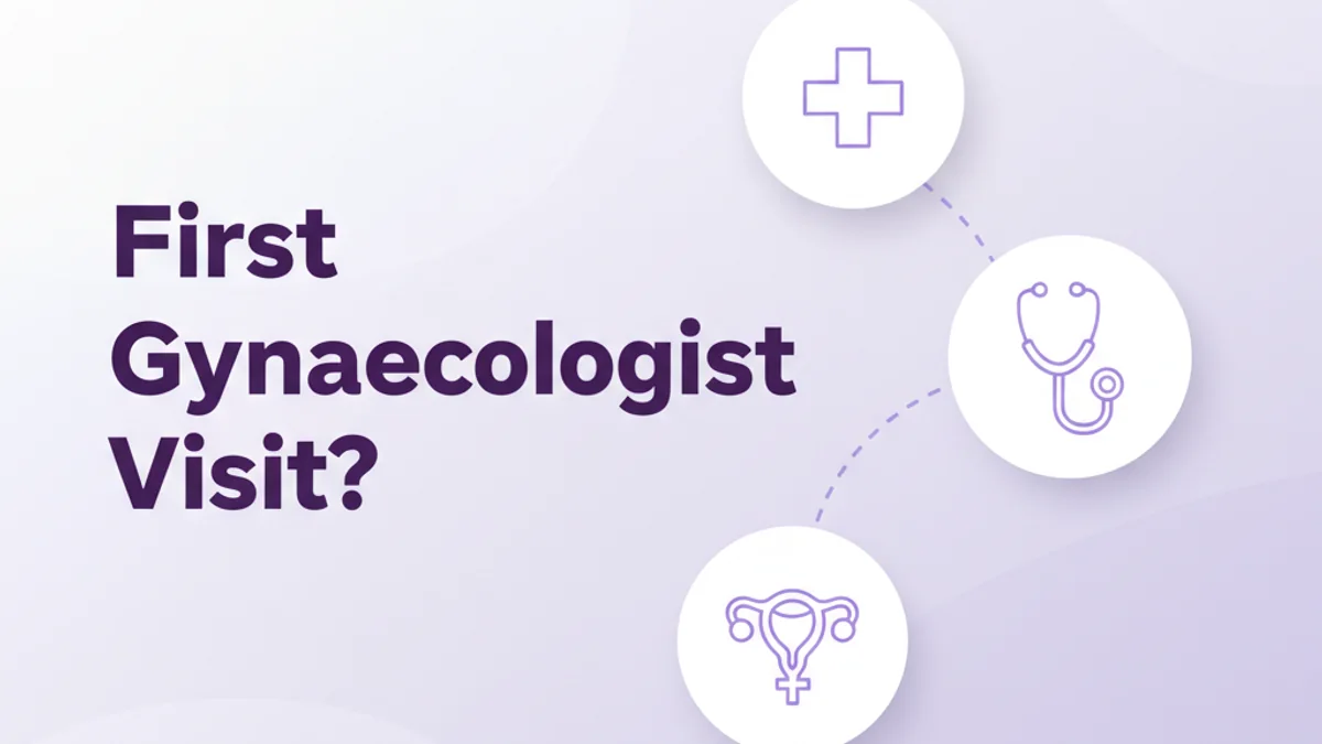 First Gynaecologist Visit: When to Go