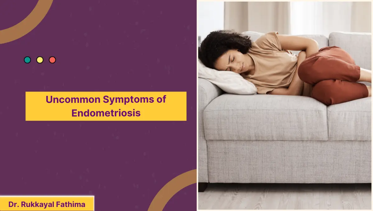 Uncommon Symptoms of EndoMetriosis