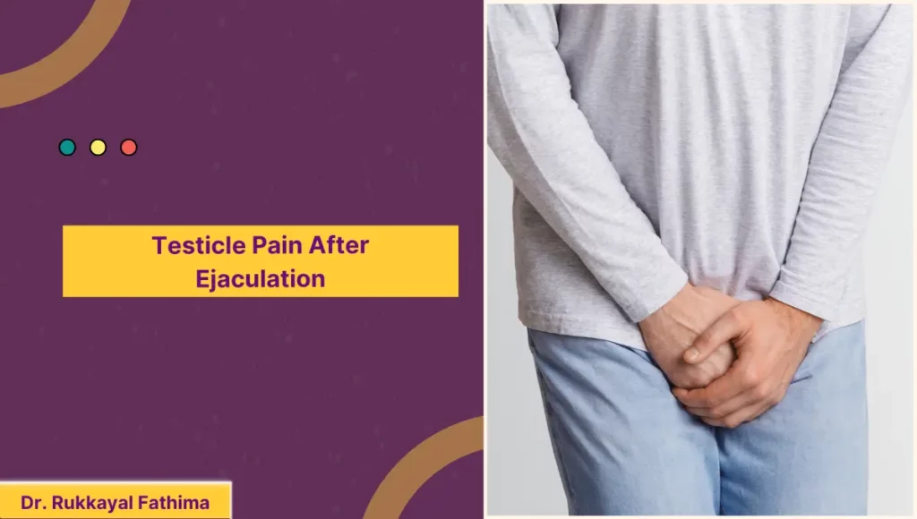 Testicle Pain After Ejaculation