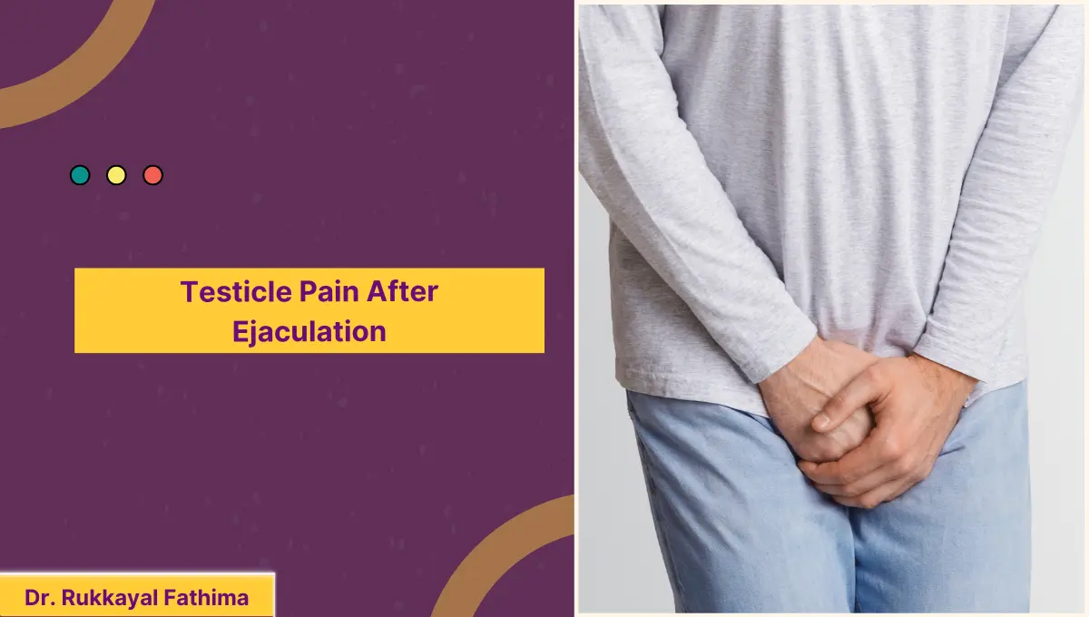 Testicle Pain After Ejaculation